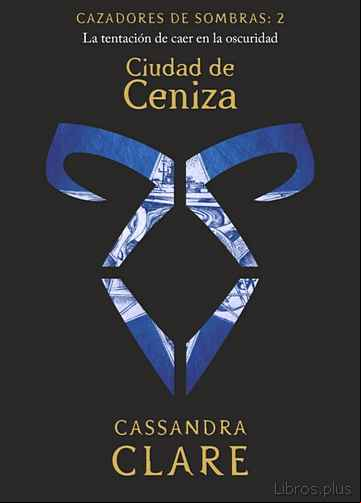 Descargar gratis ebook CIUDAD DE CENIZA (CAZADORES DE SOMBRAS 2) en epub