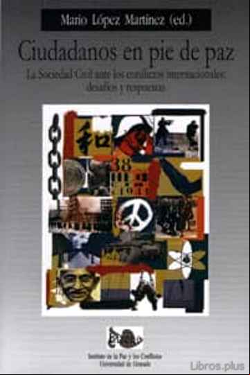 Descargar gratis ebook CIUDADANOS EN PIE DE PAZ: LA SOCIEDAD CIVIL ANTE LOS CONFLICTOS I NTERNACIONALES: DESAFIOS Y RESPUESTAS en epub