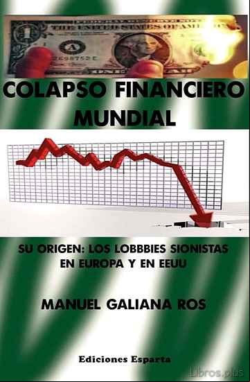 Descargar gratis ebook COLAPSO FINANCIERO MUNDIAL: SU ORIGEN: LOS LOBBIES SINOISTAS EN EUROPA Y EN EEUU en epub