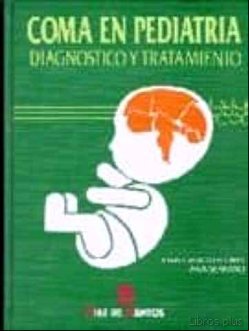 Descargar gratis ebook COMA EN PEDIATRIA: DIAGNOSTICO Y TRATAMIENTO en epub