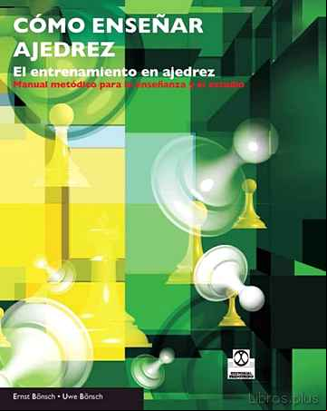 Descargar libro COMO ENSEÑAR AJEDREZ. EL ENTRENAMIENTO EN AJEDREZ