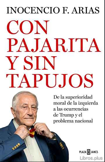 Descargar gratis ebook CON PAJARITA Y SIN TAPUJOS: DE LA SUPERIORIDAD MORAL DE LA IZQUIERDA AL PROBLEMA NACIONAL en epub