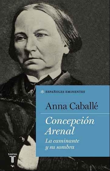 Descargar gratis ebook CONCEPCIÓN ARENAL (COLECCIÓN ESPAÑOLES EMINENTES) en epub