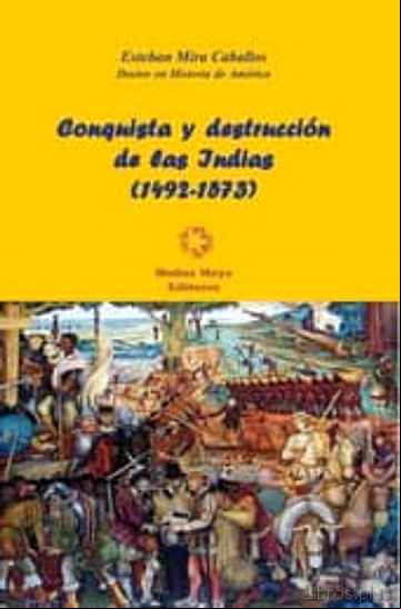Descargar gratis ebook CONQUISTA Y DESTRUCCION DE LAS INDIAS (1492-1573) en epub