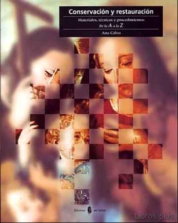 Descargar gratis ebook CONSERVACION Y RESTAURACION: MATERIALES, TECNICAS Y PROCEDIMIENTO S : DE LA A A LA Z en epub