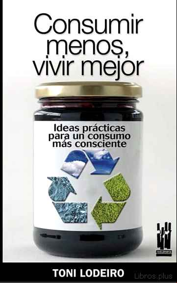 Descargar gratis ebook CONSUMIR MENOS, VIVIR MEJOR en epub
