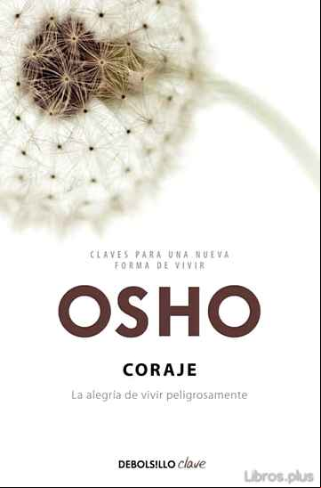 Descargar gratis ebook CORAJE: LA ALEGRIA DE VIVIR PELIGROSAMENTE en epub