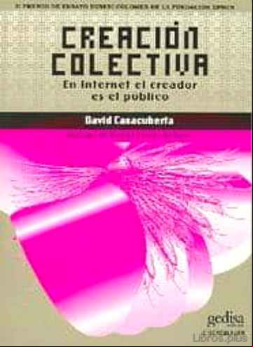 Descargar gratis ebook CREACION COLECTIVA: EN INTERNET EL CREADOR ES EL PUBLICO (EN INTE RNET EL CREADOR ES EL PUBLICO) en epub