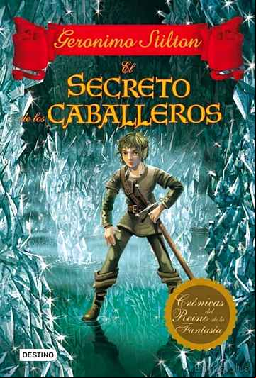 Descargar gratis ebook CRONICAS DEL REINO DE LA FANTASIA 6: EL SECRETO DE LOS CABALLEROS en epub