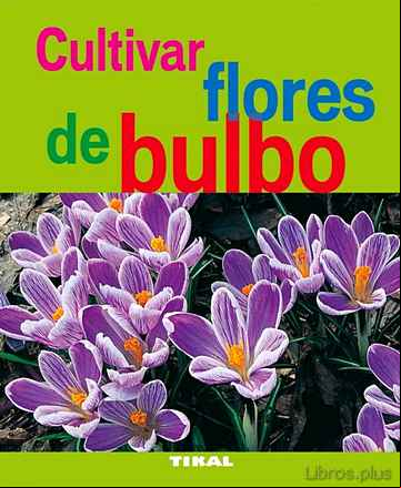 Descargar ebook CULTIVAR FLORES DE BULBO