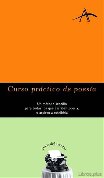 Descargar ebook CURSO PRACTICO DE POESIA: UN METODO SENCILLO PARA TODOS LOS QUE E SCRIBEN POESIA, O ASPIRAN A ESCRIBIRLA