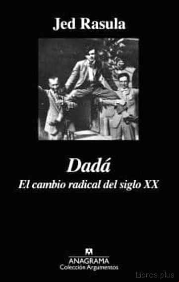 Descargar gratis ebook DADA: EL CAMBIO RADICAL DEL SIGLO XX en epub