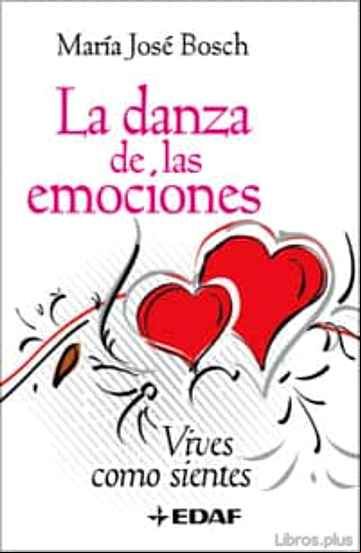 Descargar ebook DANZA DE LAS EMOCIONES: VIVES COMO SIENTES