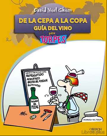 Descargar gratis ebook DE LA CEPA A LA COPA. GUIA DEL VINO: PARA TORPES en epub
