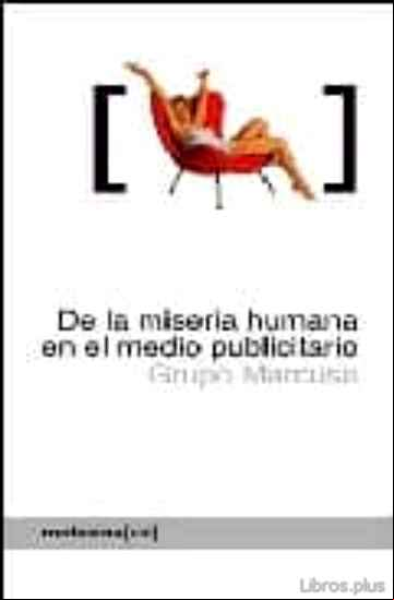 Descargar gratis ebook DE LA MISERIA HUMANA EN EL MEDIO PUBLICITARIO: COMO EL MUNDO SE M UERE POR NUESTRO MODO DE VIDA (2ª ED.) en epub