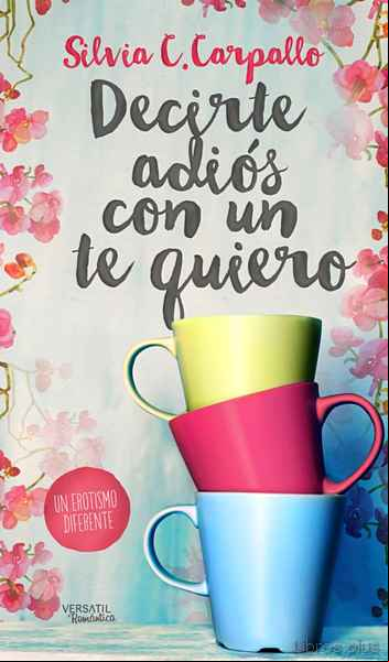 Descargar gratis ebook DECIRTE ADIÓS CON UN TE QUIERO en epub