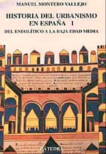 Descargar gratis ebook DEL NEOLITICO A LA BAJA EDAD MEDIA: HISTORIA DEL URBANISMO EN ESP AÑA (VOL. 1) en epub