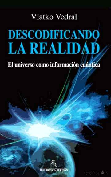 Descargar gratis ebook DESCODIFICANDO LA REALIDAD: EL UNIVERSO COMO INFORMACION CUANTICA (BIBLIOTECA BURIDAN) en epub
