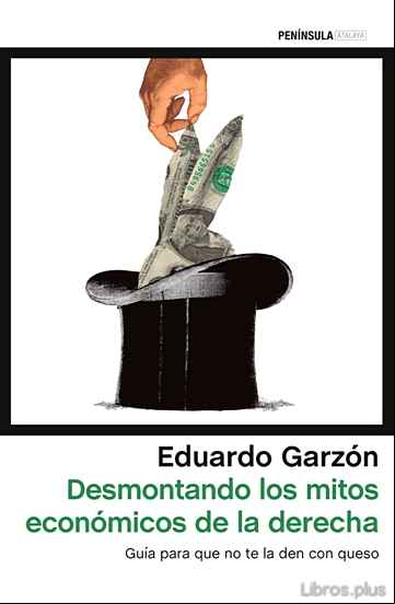 Descargar gratis ebook DESMONTANDO LOS MITOS ECONOMICOS DE LA DERECHA ESPAÑOLA: GUIA PARA QUE NO TE LA DEN CON QUESO en epub