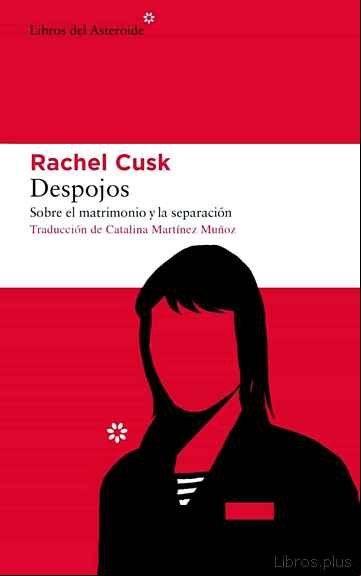 Descargar gratis ebook DESPOJOS: SOBRE EL MATRIMONIO Y LA SEPARACION en epub