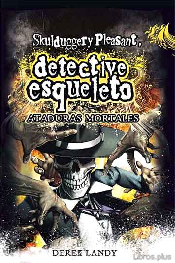 Descargar gratis ebook DETECTIVE ESQUELETO 5: ATADURAS MORTALES (SKULDUGGERY PLEASANT) en epub