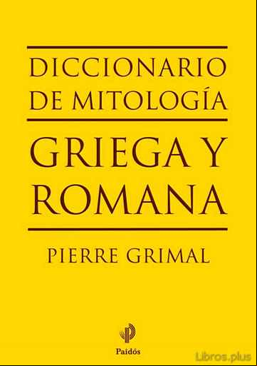 Descargar gratis ebook DICCIONARIO DE MITOLOGIA GRIEGA Y ROMANA en epub