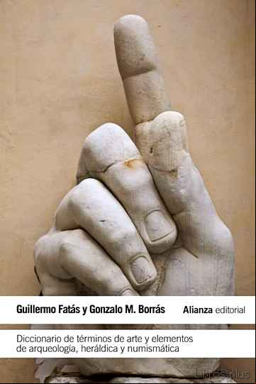 Descargar gratis ebook DICCIONARIO DE TERMINOS DE ARTE Y ELEMENTOS DE ARQUEOLOGIA, HERAL DICA Y NUMISMATICA en epub