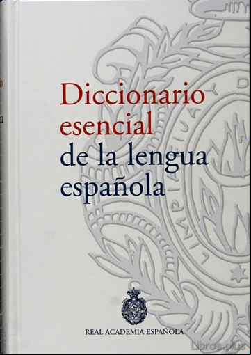 Descargar ebook DICCIONARIO ESENCIAL DE LA LENGUA ESPAÑOLA (RAE REAL ACADEMIA ESPAÑOLA)