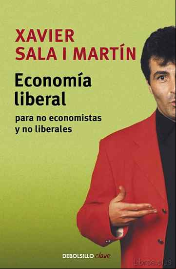 Descargar ebook ECONOMIA LIBERAL PARA NO ECONOMISTAS Y NO LIBERALES