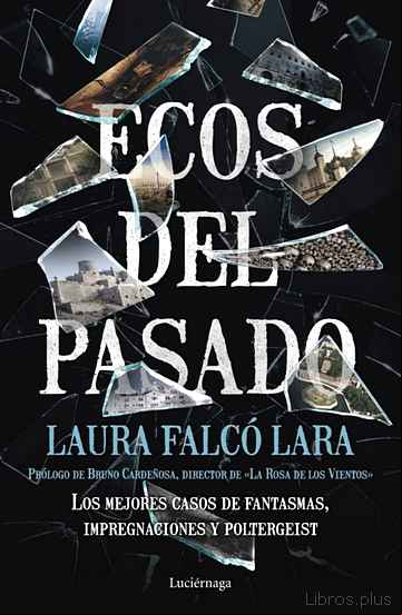 Descargar ebook ECOS DEL PASADO: LOS MEJORES CASOS DE FANTASMAS, IMPREGNACIONES Y POLTERGEIST