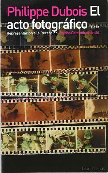 Descargar gratis ebook EL ACTO FOTOGRAFICO:  DE LA REPRESENTACION A LA RECEPCION en epub