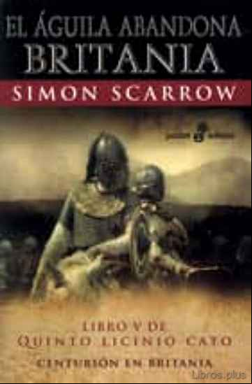 Descargar gratis ebook EL AGUILA ABANDONA BRITANIA (LIBRO V DE QUINTO LICINIO CATO) en epub
