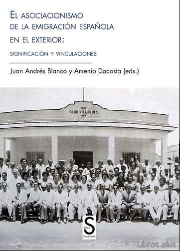Descargar gratis ebook EL ASOCIACIONISMO DE LA EMIGRACION ESPAÑOLA EN EL EXTERIOR: SIGNIFICACION Y VINCULACIONES en epub