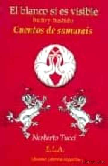 Descargar gratis ebook EL BLANCO SI ES VISIBLE: EL BUDO Y EL BUSHIDO. CUENTOS DE SAMURAI S en epub