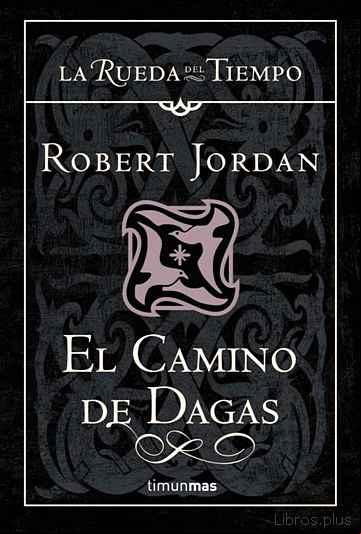Descargar ebook EL CAMINO DE DAGAS (SAGA LA RUEDA DEL TIEMPO 14)