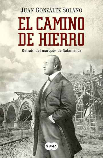 Descargar gratis ebook EL CAMINO DE HIERRO: RETRATO DEL MARQUES DE SALAMANCA en epub