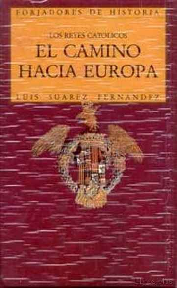 Descargar gratis ebook EL CAMINO HACIA EUROPA. LOS REYES CATOLICOS en epub