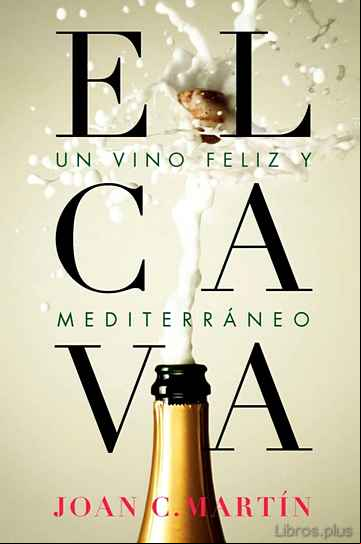 Descargar gratis ebook EL CAVA, UN VINO FELIZ Y MEDITERRANEO en epub