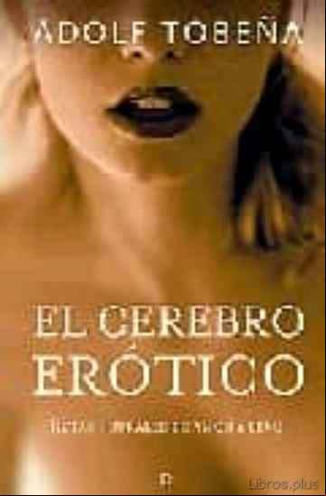 Descargar gratis ebook EL CEREBRO EROTICO: RUTAS NEURALES DE AMOR Y SEXO en epub
