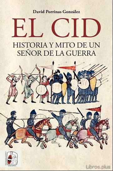 Descargar gratis ebook EL CID. HISTORIA Y MITO DE UN SEÑOR DE LA GUERRA en epub