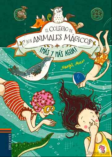 Descargar gratis ebook EL COLEGIO DE LOS ANIMALES MAGICOS 6 :¡MAS Y MAS AGUA! en epub