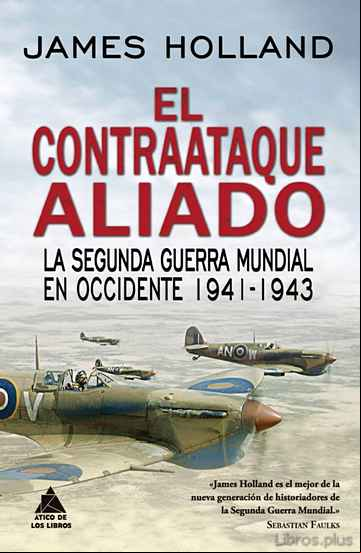 Descargar gratis ebook EL CONTRAATAQUE ALIADO: LA SEGUNDA GUERRA MUNDIAL EN OCCIDENTE 1941-1943 en epub