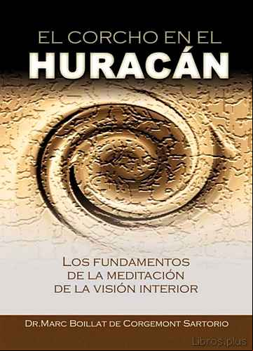 Descargar gratis ebook EL CORCHO EN EL HURACAN: LOS FUNDAMENTOS DE LA MEDITACION DE LA V ISION INTERIOR en epub