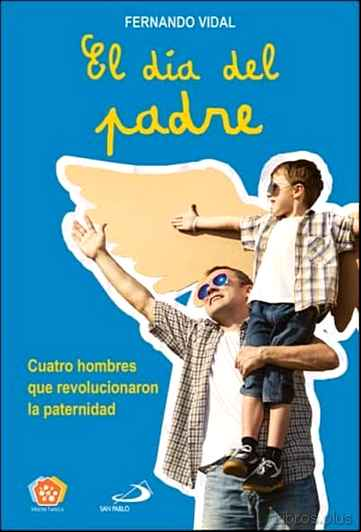 Descargar gratis ebook EL DIA DEL PADRE: CUATRO HOMBRES QUE REVOLUCIONARON LA PATERNIDAD en epub