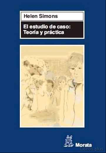 Descargar gratis ebook EL ESTUDIO DE CASO: TEORIA Y PRACTICA en epub