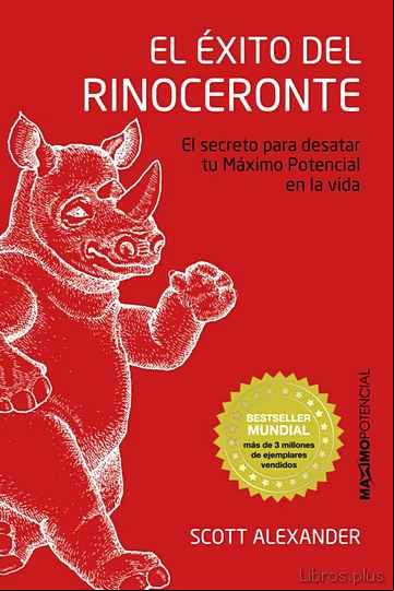 Descargar gratis ebook EL EXITO DEL RINOCERONTE: EL SECRETO PARA DESATAR TU MAXIMO POTENCIAL EN LA VIDA en epub