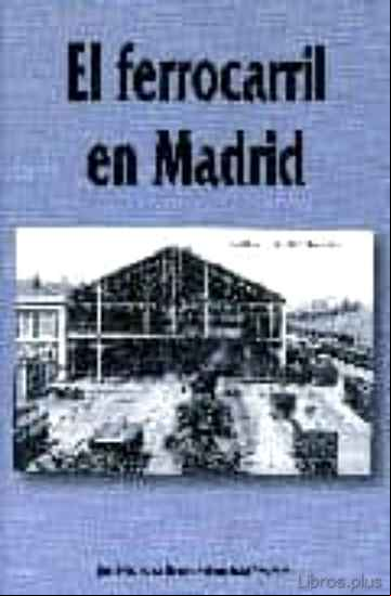 Descargar gratis ebook EL FERROCARRIL EN MADRID en epub