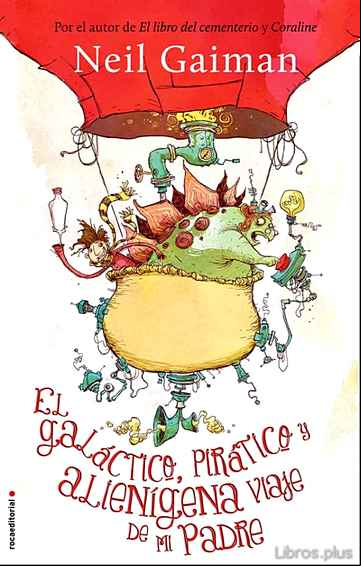 Descargar ebook EL GALACTICO, PIRATICO Y ALIENIGENA VIAJE DE MI PADRE