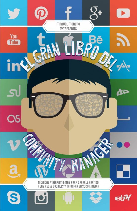 Descargar gratis ebook EL GRAN LIBRO DEL COMMUNITY MANAGER: TECNICAS Y HERRAMIENTAS PARA SACARLE PARTIDO A LAS REDES SOCIALES Y TRIUNFAR EN SOCIAL MEDIA en epub