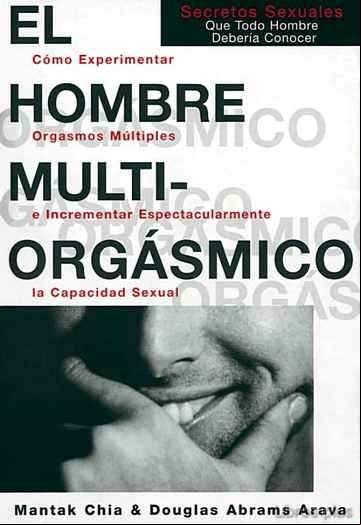 Descargar ebook EL HOMBRE MULTIORGASMICO. COMO EXPERIMENTAR ORGASMOS MULTIPLES E NCREMENTAR ESPECTACULARMENTE LA CAPACIDAD SEXUAL